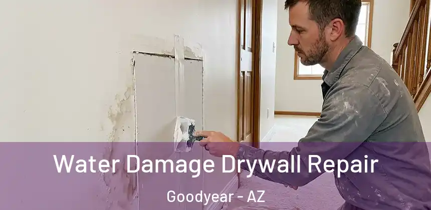 Water Damage Drywall Repair Goodyear - AZ