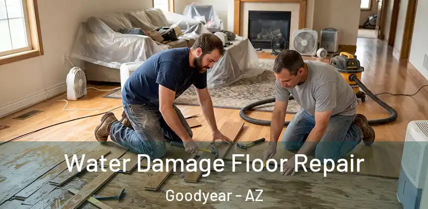 Water Damage Floor Repair Goodyear - AZ