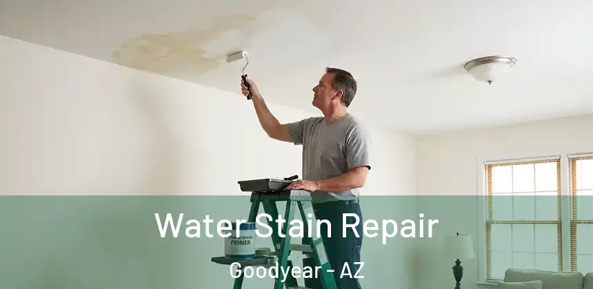 Water Stain Repair Goodyear - AZ